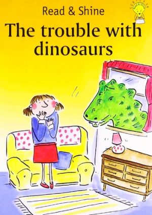 THE TROUBLE WITH DINOSAURS
